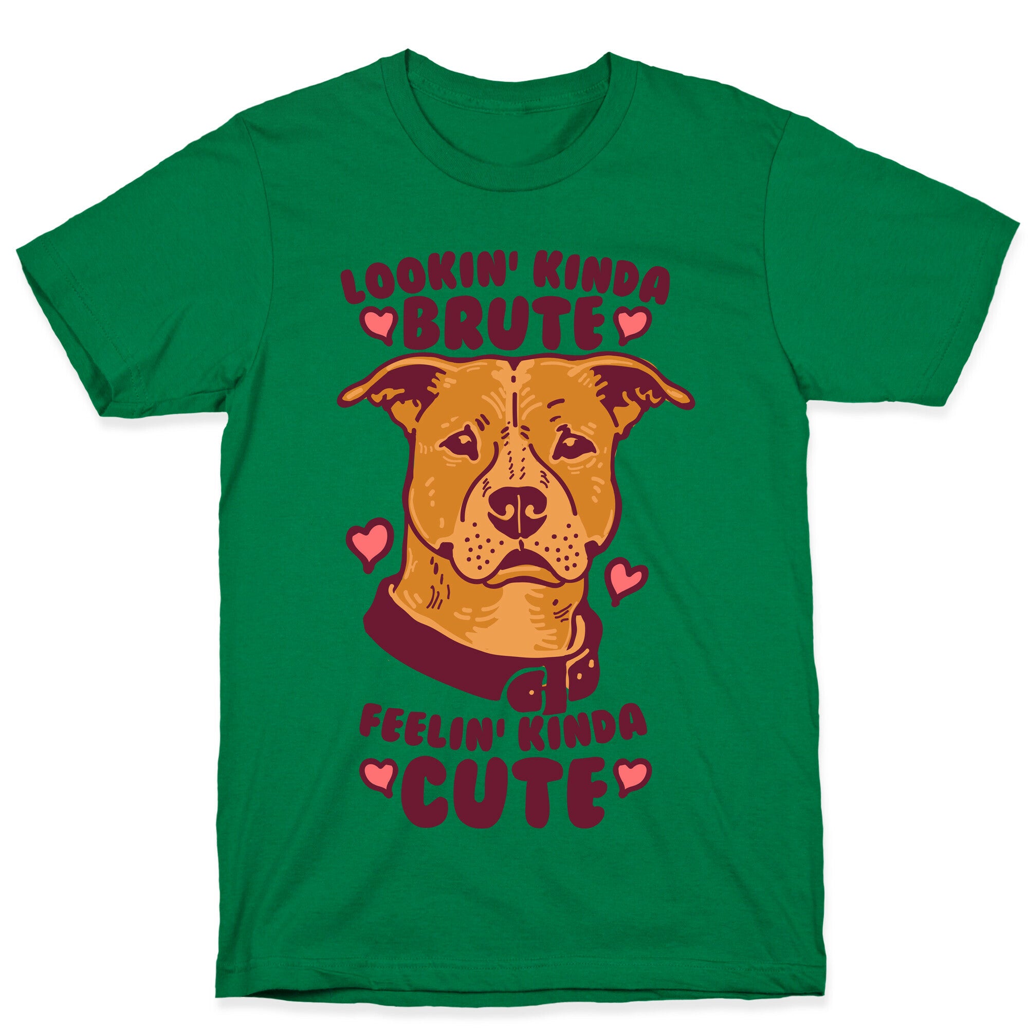 Lookin' Kinda Brute Feelin' Kinda Cute T-Shirt